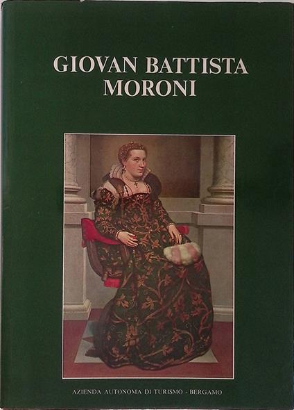 Giovan Battista Moroni 1520-1578 - Francesco Rossi - copertina