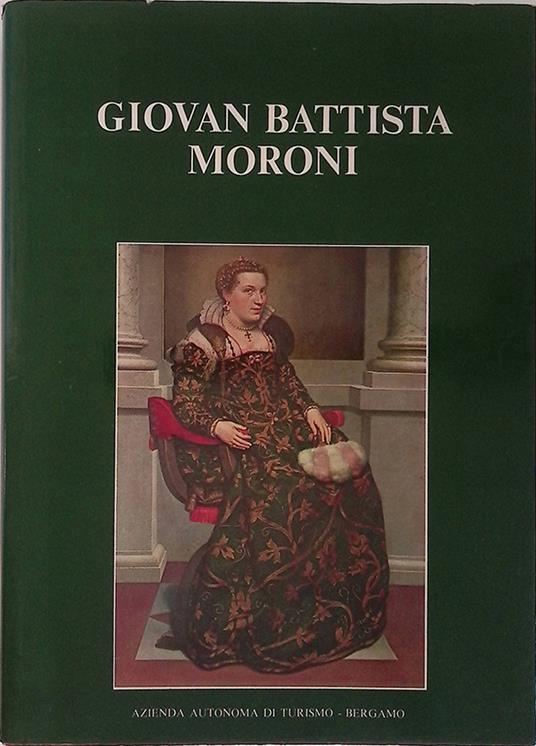 Giovan Battista Moroni 1520-1578 - Francesco Rossi - copertina