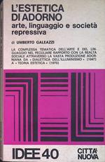 L' estetica di Adorno. Arte, linguaggio e società repressiva