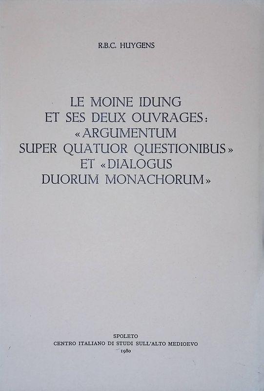 Le moine Idung et ses deux ouvrages. Argumentum super quatuor questionibus et Dialogus duorum monachorum