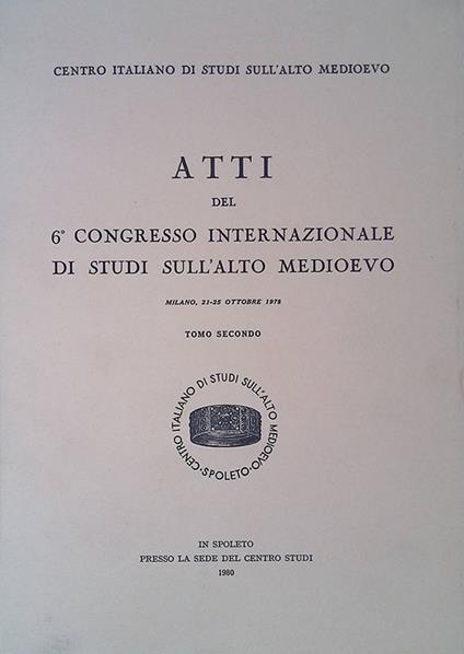Atti del 6° Congresso Internazionale di Studi sull'Alto Medioevo. Milano, 21-25 ottobre 1978. Tomo II - copertina