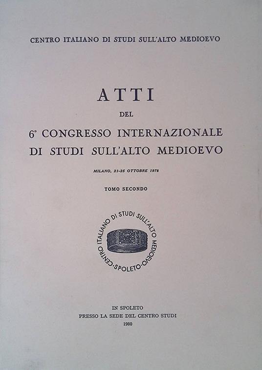 Atti del 6° Congresso Internazionale di Studi sull'Alto Medioevo. Milano, 21-25 ottobre 1978. Tomo II - copertina