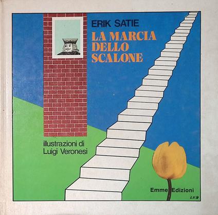 La marcia dello scalone. Satie Erik - Luigi Veronesi - copertina