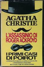 L' assassinio di Roger Ackroyd. I primi casi di Poirot