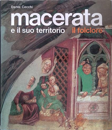 Macerata e il suo territorio. Il folclore - Dante Cecchi - copertina