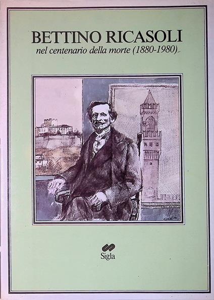 Bettino Ricasoli. Nel centenario della morte 1880-1980 - copertina