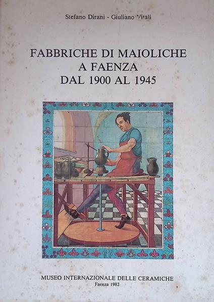 Fabbriche di maioliche a Faenza dal 1900 al 1945 - Stefano Dirani - copertina