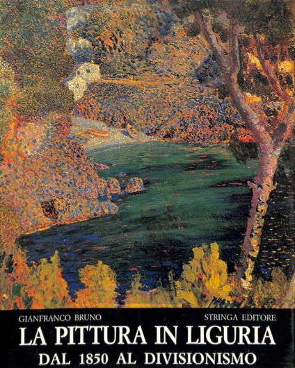 La pittura in Liguria dal 1850 al divisionismo - G. Bruno - copertina