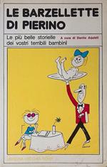 Le barzellette di Pierino. Le più belle storielle dei vostri terribili bambini