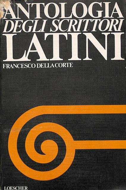 Antologia degli scrittori latini - Francesco Della Corte - copertina