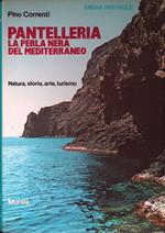 Pantelleria la perla nera del Mediterraneo. Natura, storia, arte, turismo