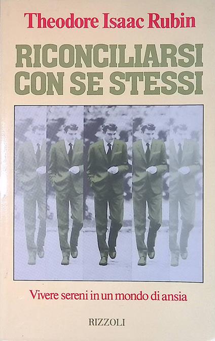 Riconciliarsi con se stessi. Vivere sereni in un mondo di ansia - Theodore Isaac Rubin - copertina