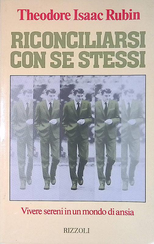 Riconciliarsi con se stessi. Vivere sereni in un mondo di ansia - Theodore Isaac Rubin - copertina
