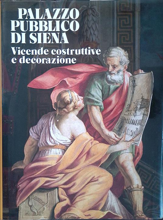 Palazzo pubblico di Siena. Vicende costruttive e decorazione - Cesare Brandi - copertina