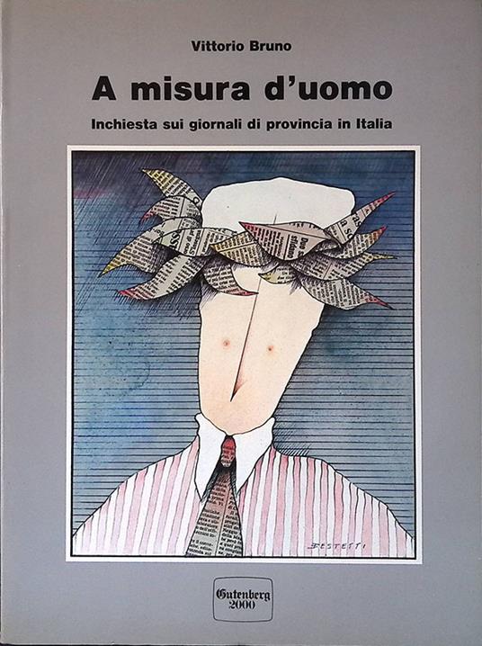 A misura d'uomo. Inchiesta sui giornali di provincia in Italia - Vittorio Bruno - copertina