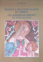 Maestà e recuperi d'arte in Umbria. Gli affreschi inediti di Toscolano