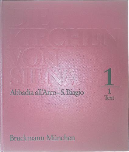 Die Kirchen von Siena. Abbadia all'Arco - S. Biagio. 3 Tomi - copertina