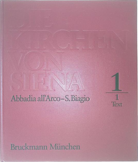 Die Kirchen von Siena. Abbadia all'Arco - S. Biagio. 3 Tomi - copertina