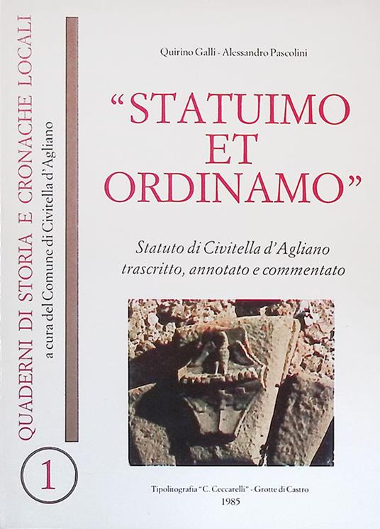 Statuimo et ordinamo. Statuto di Civitella d'Agliano trascritto, annotato e commentato - Quirino Galli - copertina