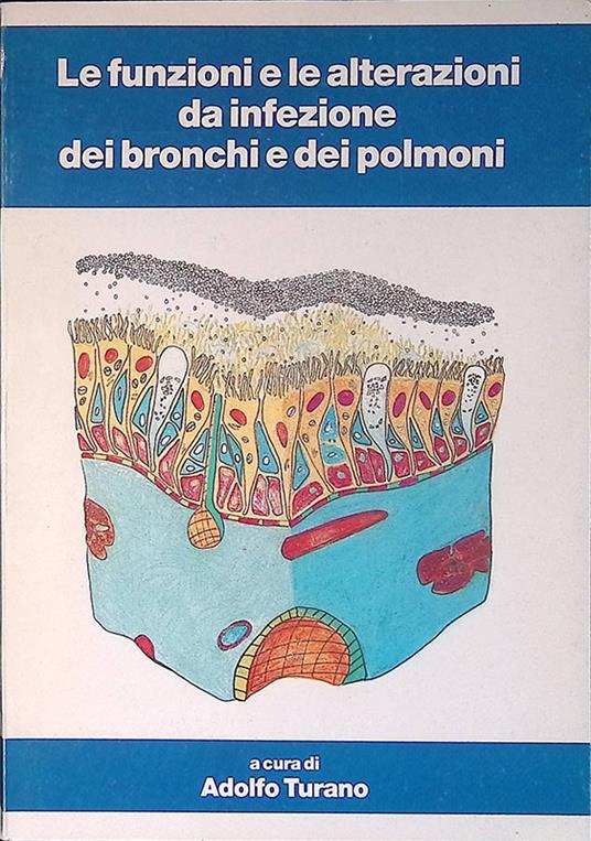 Le funzioni e le alterazioni da infezione dei bronchi e dei polmoni - Adolfo Turano - copertina