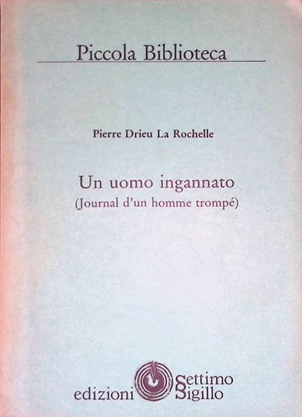 Un uomo ingannato. Journal d'un homme trompe - Pierre Drieu La Rochelle - copertina