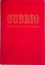 Gubbio. Memorie e guida storica