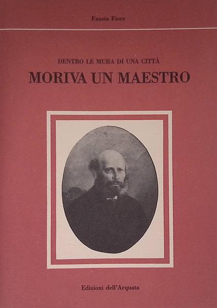 Dentro le mura di una città. Moriva un maestro - Fausta Fiore - copertina