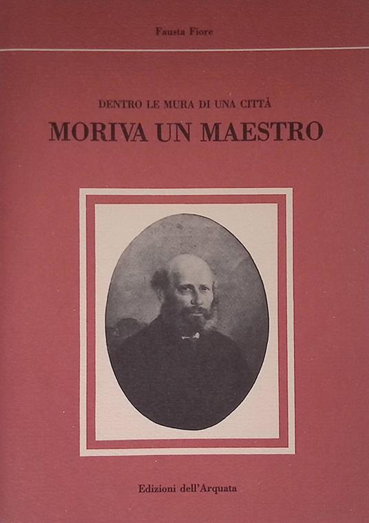 Dentro le mura di una città. Moriva un maestro - Fausta Fiore - copertina