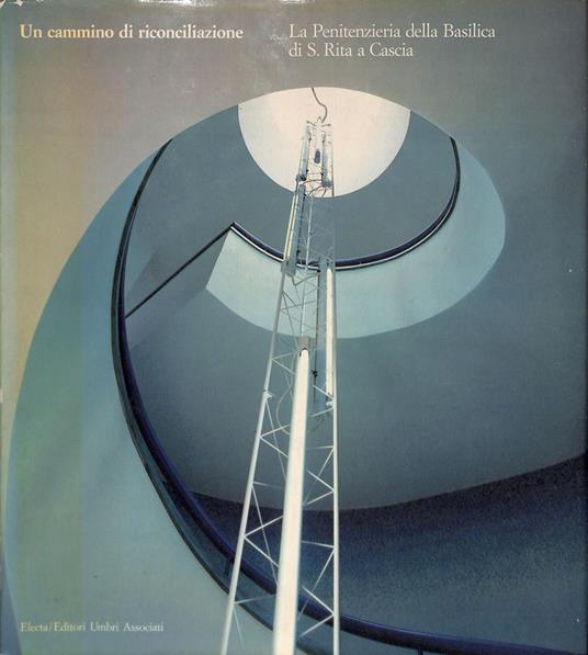 Un cammino di riconciliazione. La Penitenzieria della Basilica di S. Rita a Cascia - Toti Carpentieri - copertina