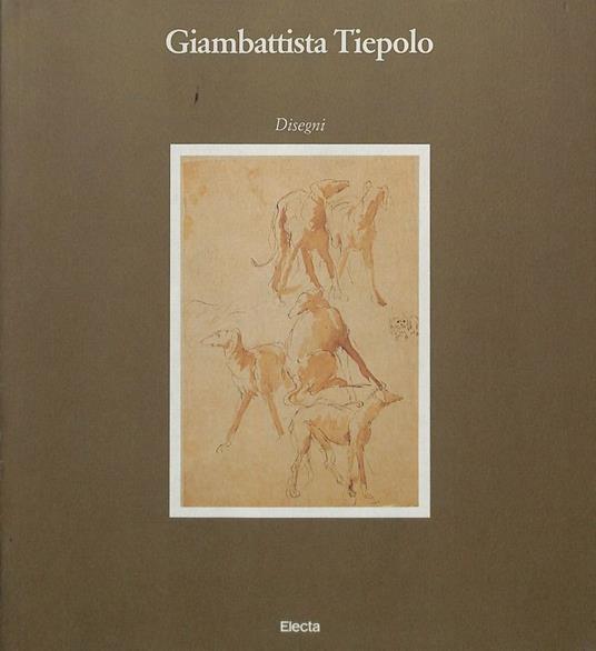 Giambattista Tiepolo. Disegni dai Civici Musei di Storia e Arte di Trieste - Alberto Rizzi - copertina