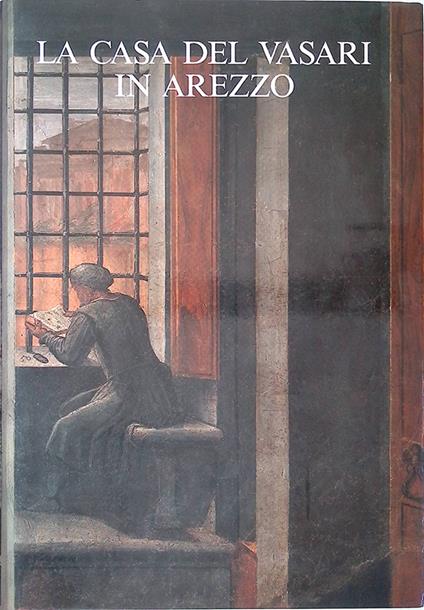 La casa del Vasari in Arezzo - Antonio Paolucci - copertina