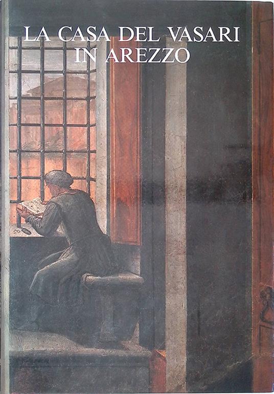 La casa del Vasari in Arezzo - Antonio Paolucci - copertina