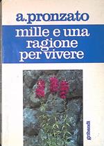 Mille e una ragione per vivere. Vicende, esperienze, scoperte per amare la vita