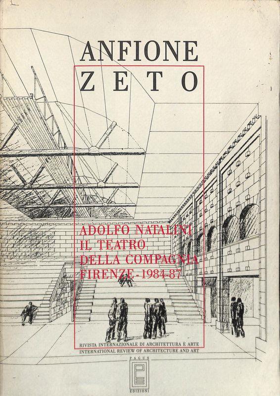 Anfione Zeto. Quadrimestrale di architettura e arte. Anno I, n. 0. Adolfo Natalini. Il teatro della compagnia Firenze 1984-87
