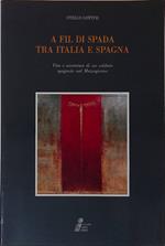 A fil di spada tra Italia e Spagna. Vita e avventure di un soldato spagnolo nel Mezzogiorno