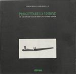 Progettare la visione. Due esperienze di disegno ambientale