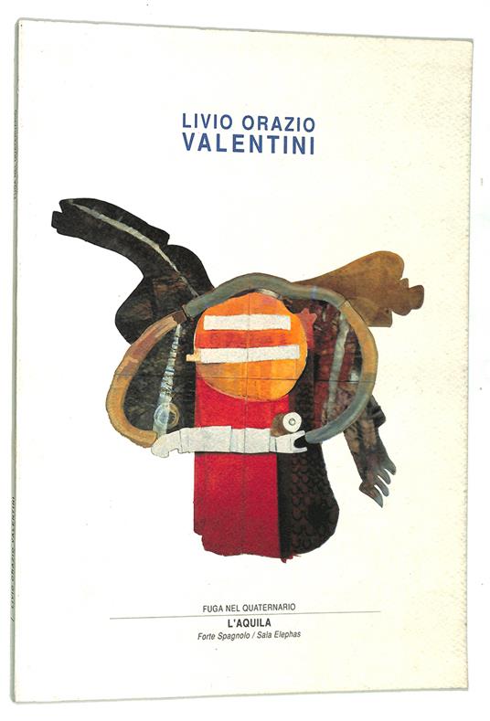 Livio Orazio Valentini. Fuga nel quaternario - Alessandro Bosi - copertina