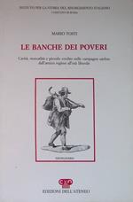 Le banche dei poveri. Carità, mutualità e piccolo credito nelle campagne umbre dell' antico regime all' età liberale