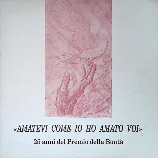 Amatevi come io ho amato voi. 25 anni del Premio della Bontà - copertina