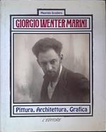 Giorgio Wenter Marini. Pittura, architettura, grafica
