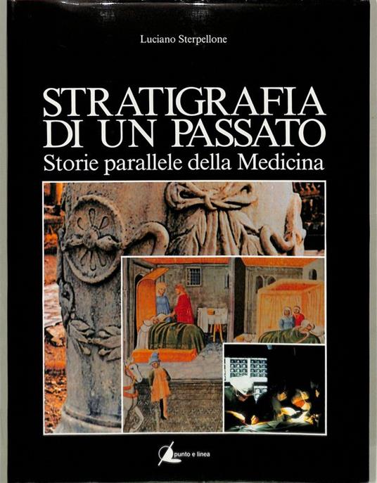 Stratigrafia di un Passato. Storie Parallele delle Medicina - Luciano Sterpellone - copertina