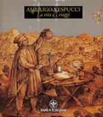 Amerigo Vespucci. La vita e i viaggi