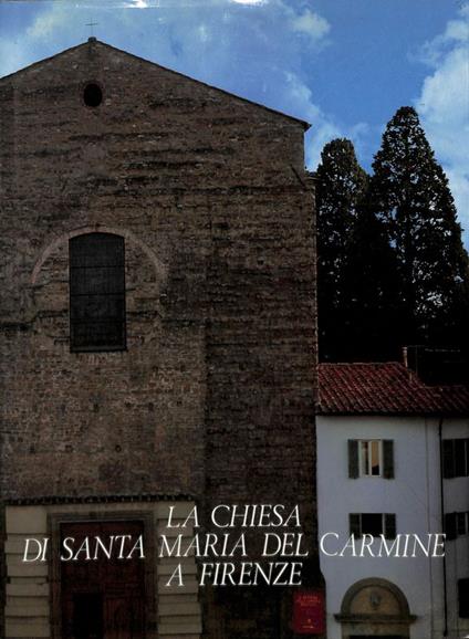 La Chiesa di Santa Maria del Carmine a Firenze - Luciano Berti - copertina