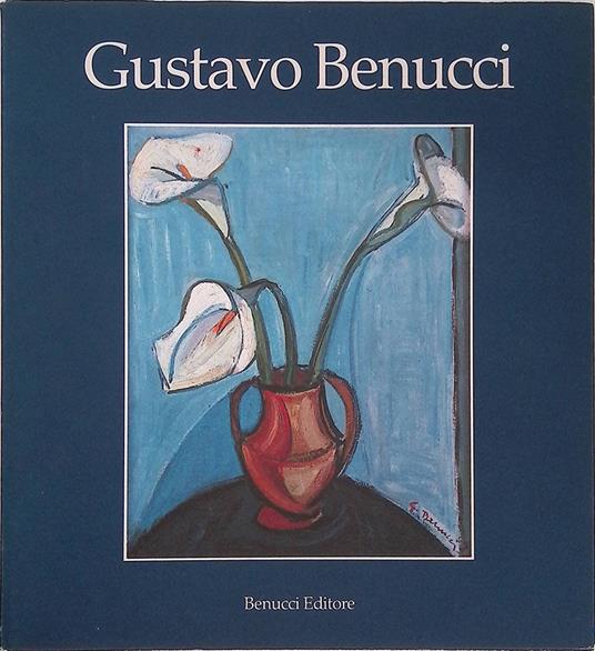 Gustavo Benucci 1927-1991 - Antonio Carlo Ponti - copertina