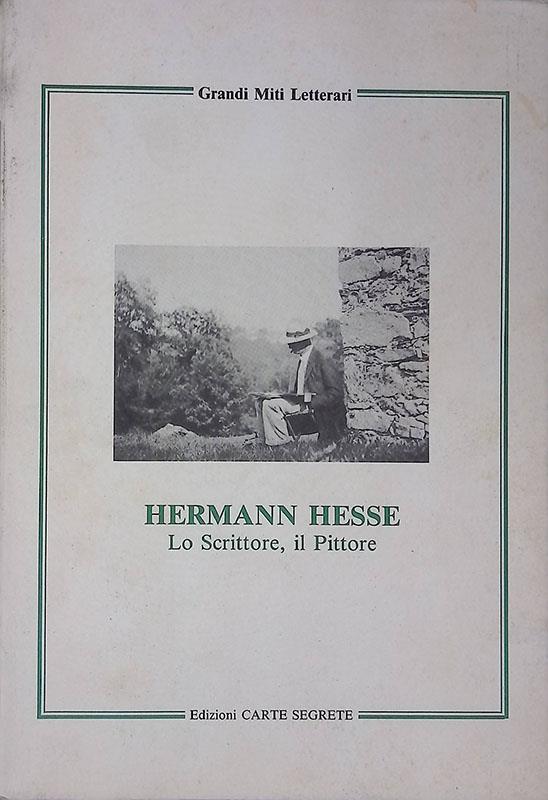 Hermann Hesse. Lo scrittore, il pittore