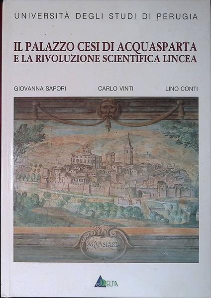 Il Palazzo Cesi di Acquasparta e la Rivoluzione Scientifica Lincea - Giovanna Sapori - copertina