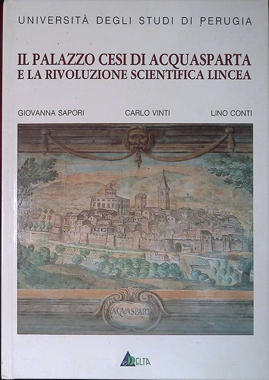 Il Palazzo Cesi di Acquasparta e la Rivoluzione Scientifica Lincea - Giovanna Sapori - copertina