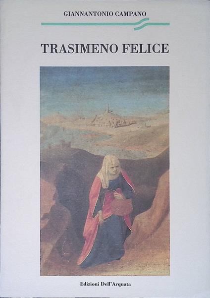 Trasimeno felice. Trasimeni desciptio seu de felicitate trasimeni - Giannantonio Campano - copertina