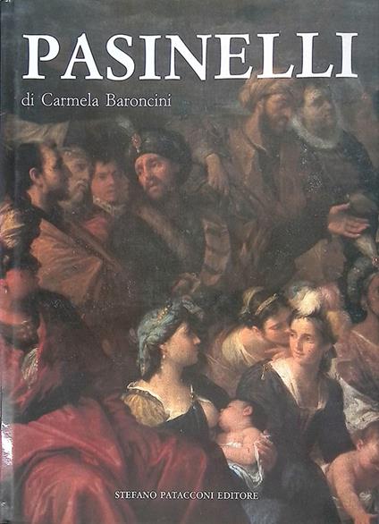 Pasinelli Lorenzo. Pittore (1629-1700) Catalogo generale - Carmela Baroncini - copertina
