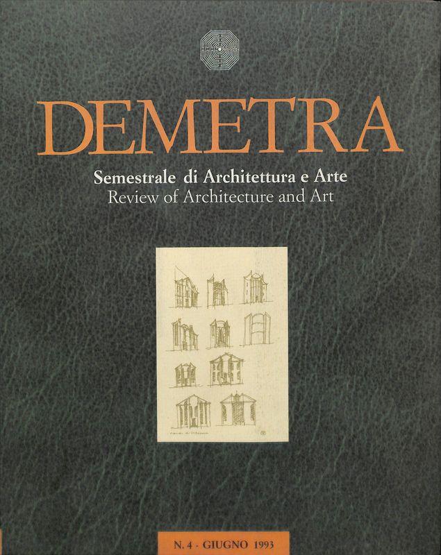 Demetra. Semestrale di Architettura e Arte. Review of Architecture and Art. N. 4, giugno 1993